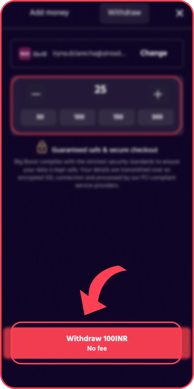 Send your Big Baazi withdrawal application for processing to get your money.